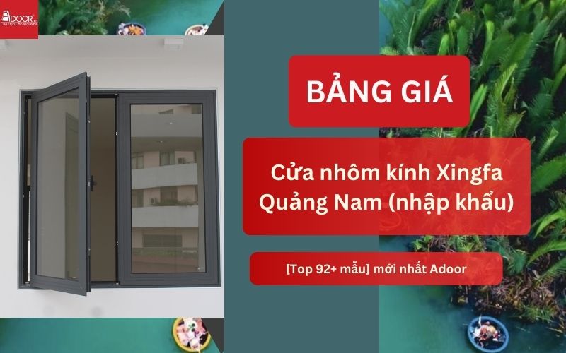 cửa nhôm kính Xingfa Quảng Nam nhập khẩu