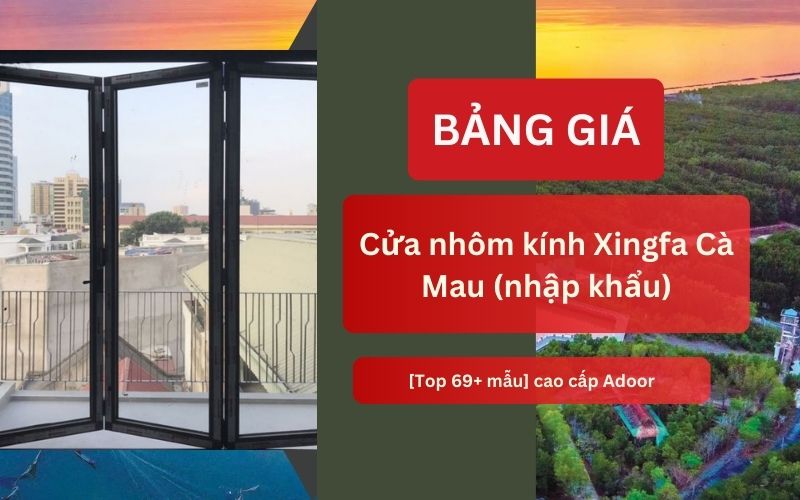 cửa nhôm kính Xingfa Cà Mau (nhập khẩu)