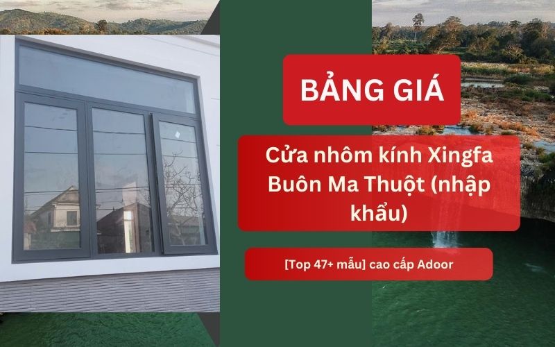 cửa nhôm kính Xingfa Buôn Ma Thuột nhập khẩu