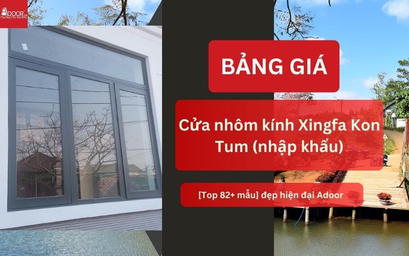 cửa nhôm kính Xingfa Kon Tum (nhập khẩu)