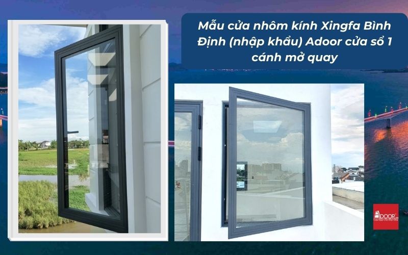 Mẫu cửa nhôm kính Xingfa Bình Định (nhập khẩu) Adoor cửa sổ 1 cánh mở quay