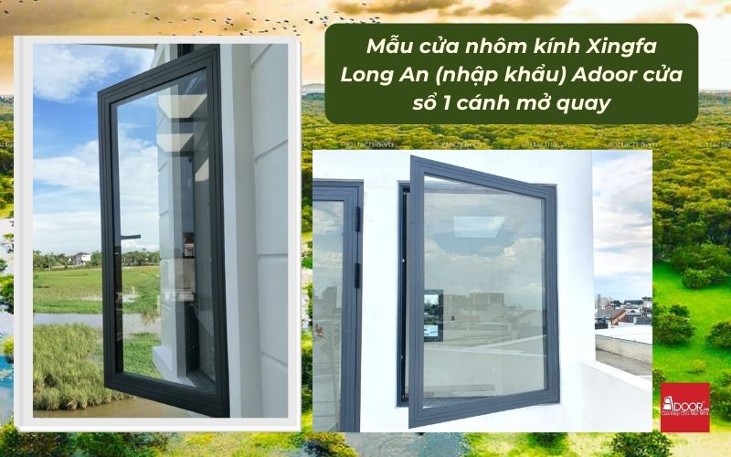 Mẫu cửa nhôm kính Xingfa Long An (nhập khẩu) Adoor cửa sổ 1 cánh mở quay