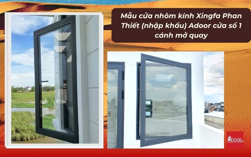 Mẫu cửa nhôm kính Xingfa Phan Thiết (nhập khẩu) Adoor cửa sổ 1 cánh mở quay