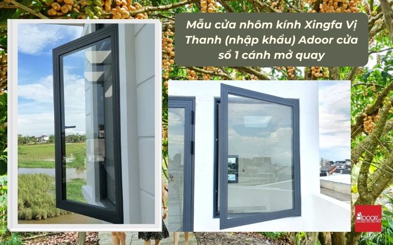 Mẫu cửa nhôm kính Xingfa Vị Thanh (nhập khẩu) Adoor cửa sổ 1 cánh mở quay