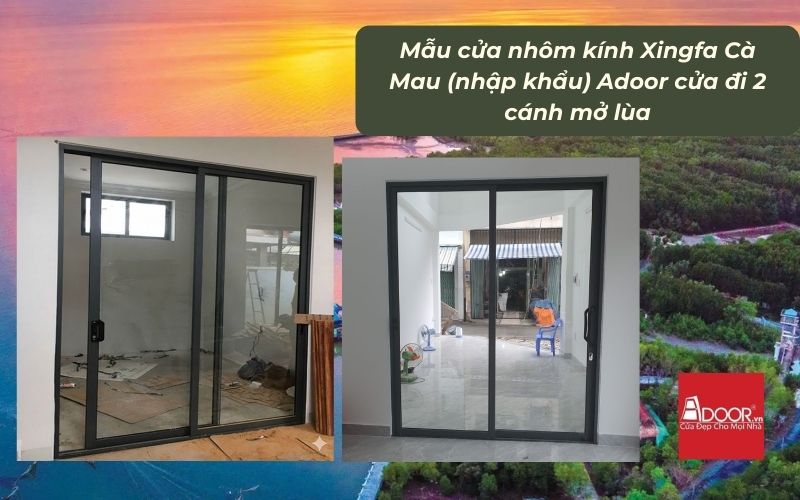Mẫu cửa nhôm kính Xingfa Cà Mau (nhập khẩu) Adoor cửa đi 2 cánh mở lùa