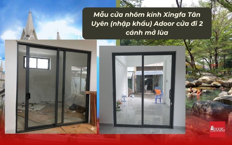 Mẫu cửa nhôm kính Xingfa Tân Uyên (nhập khẩu) Adoor cửa đi 2 cánh mở lùa