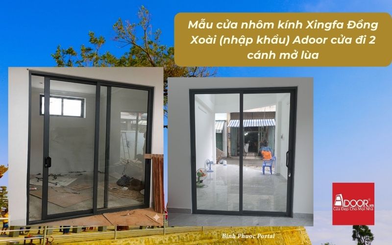 Mẫu cửa nhôm kính Xingfa Đồng Xoài (nhập khẩu) Adoor cửa đi 2 cánh mở lùa