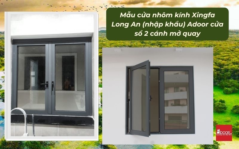 Mẫu cửa nhôm kính Xingfa Long An (nhập khẩu) Adoor cửa sổ 2 cánh mở quay