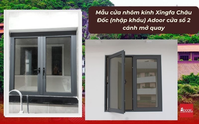 Mẫu cửa nhôm kính Xingfa Châu Đốc (nhập khẩu) Adoor cửa sổ 2 cánh mở quay