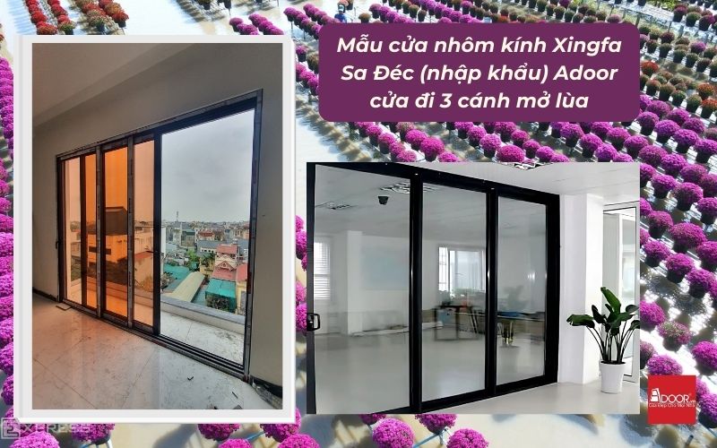 Mẫu cửa nhôm kính Xingfa Sa Đéc (nhập khẩu) Adoor cửa đi 3 cánh mở lùa