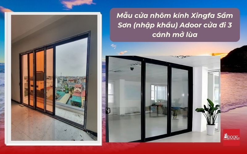 Mẫu cửa nhôm kính Xingfa Sầm Sơn (nhập khẩu) Adoor cửa đi 3 cánh mở lùa