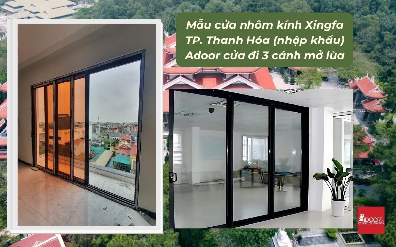 Mẫu cửa nhôm kính Xingfa TP. Thanh Hóa (nhập khẩu) Adoor cửa đi 3 cánh mở lùa