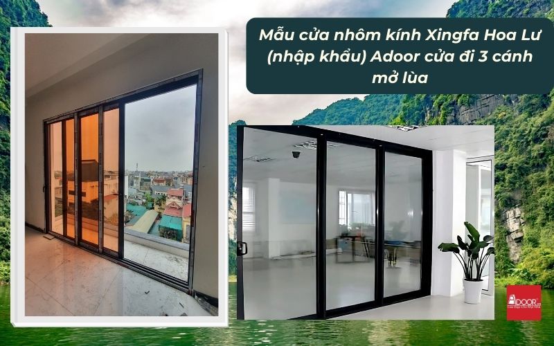 Mẫu cửa nhôm kính Xingfa Hoa Lư (nhập khẩu) Adoor cửa đi 3 cánh mở lùa