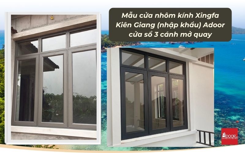 Mẫu cửa nhôm kính Xingfa Kiên Giang (nhập khẩu) Adoor cửa sổ 3 cánh mở quay