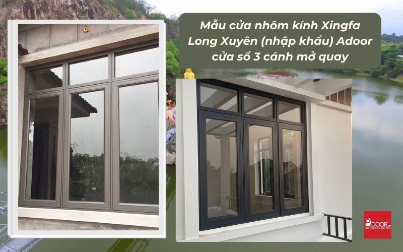 Mẫu cửa nhôm kính Xingfa Long Xuyên (nhập khẩu) Adoor cửa sổ 3 cánh mở quay