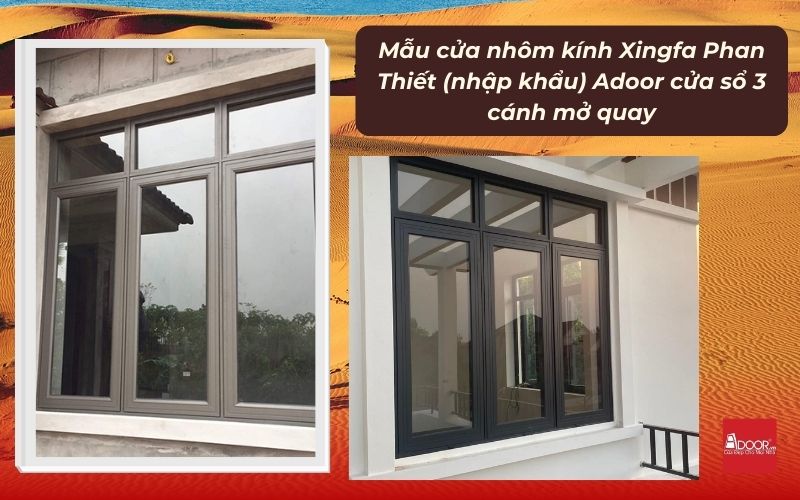 Mẫu cửa nhôm kính Xingfa Phan Thiết (nhập khẩu) Adoor cửa sổ 3 cánh mở quay