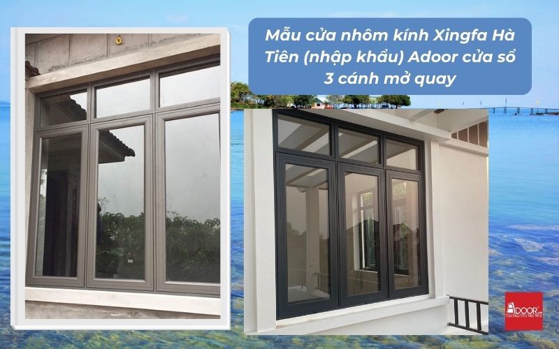 Mẫu cửa nhôm kính Xingfa Hà Tiên (nhập khẩu) Adoor cửa sổ 3 cánh mở quay