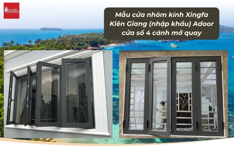 Mẫu cửa nhôm kính Xingfa Kiên Giang (nhập khẩu) Adoor cửa sổ 4 cánh mở quay