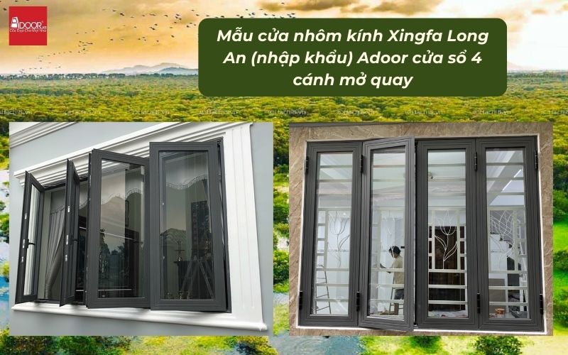 Mẫu cửa nhôm kính Xingfa Long An (nhập khẩu) Adoor cửa sổ 4 cánh mở quay