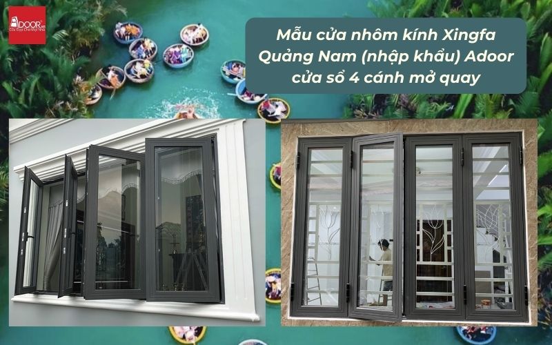Mẫu cửa nhôm kính Xingfa Quảng Nam (nhập khẩu) Adoor cửa sổ 4 cánh mở quay