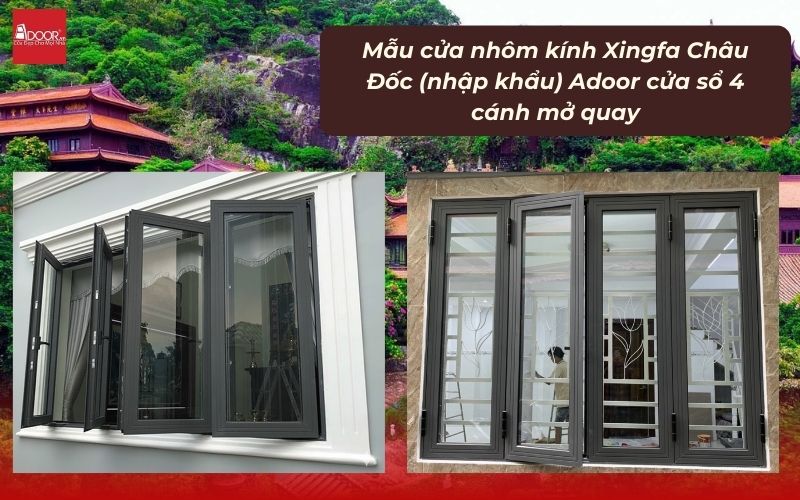 Mẫu cửa nhôm kính Xingfa Châu Đốc (nhập khẩu) Adoor cửa sổ 4 cánh mở quay