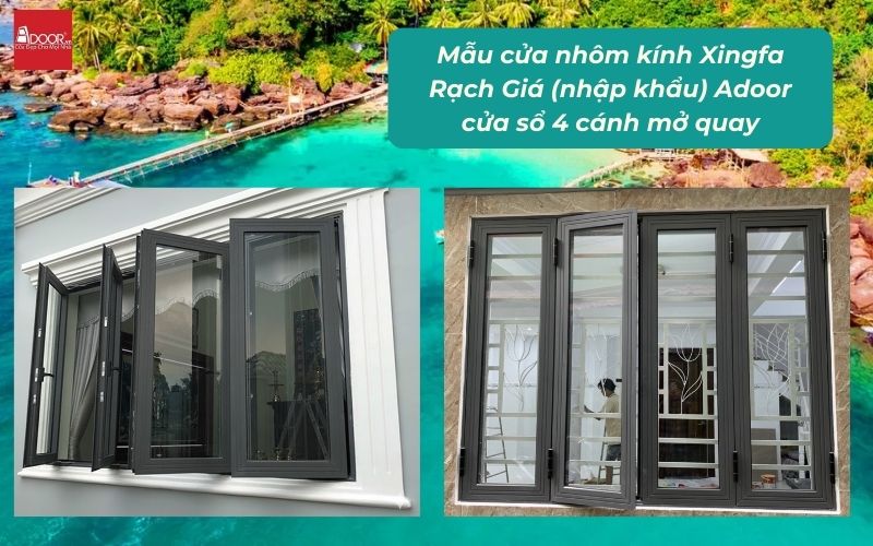 Mẫu cửa nhôm kính Xingfa Rạch Giá (nhập khẩu) Adoor cửa sổ 4 cánh mở quay