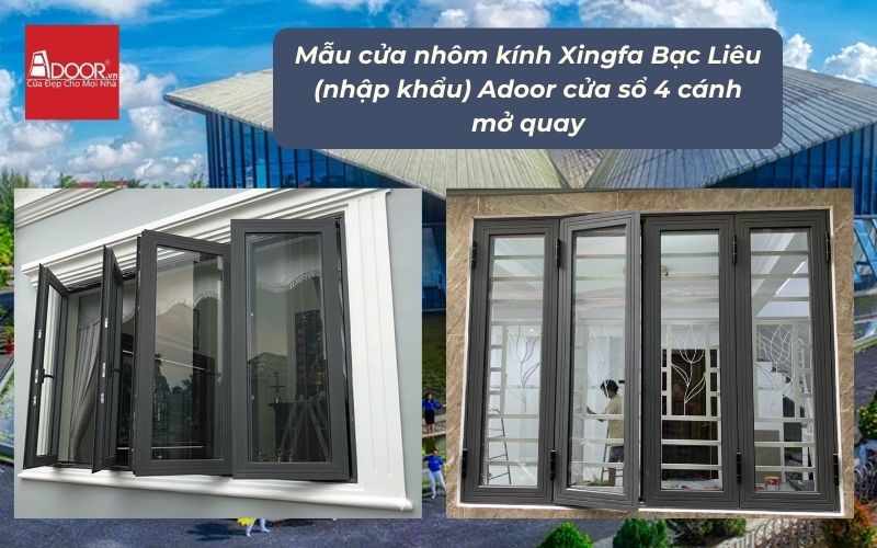 Mẫu cửa nhôm kính Xingfa Bạc Liêu (nhập khẩu) Adoor cửa sổ 4 cánh mở quay