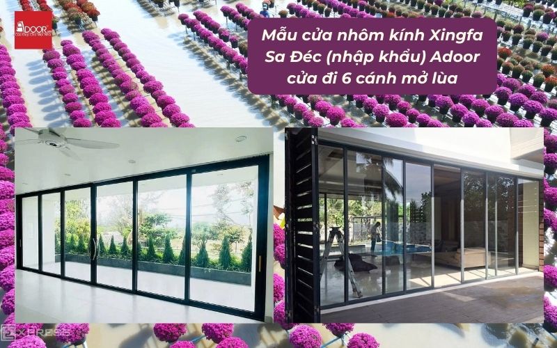 Mẫu cửa nhôm kính Xingfa Sa Đéc (nhập khẩu) Adoor cửa đi 6 cánh mở lùa