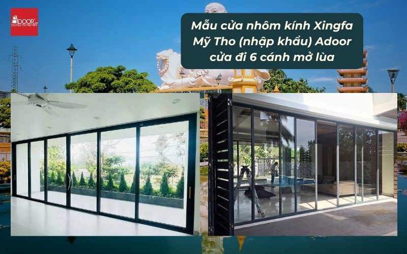 Mẫu cửa nhôm kính Xingfa Mỹ Tho (nhập khẩu) Adoor cửa đi 6 cánh mở lùa