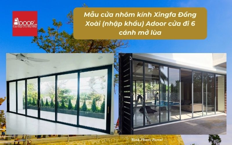 Mẫu cửa nhôm kính Xingfa Đồng Xoài (nhập khẩu) Adoor cửa đi 6 cánh mở lùa