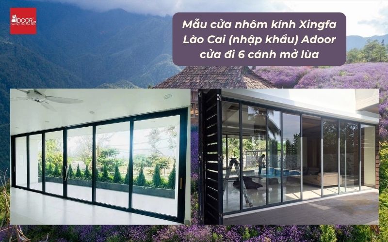 Mẫu cửa nhôm kính Xingfa Lào Cai (nhập khẩu) Adoor cửa đi 6 cánh mở lùa