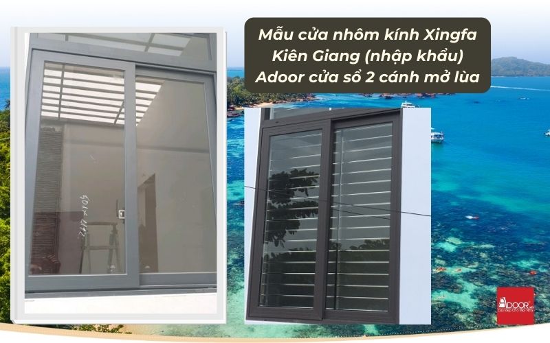 Mẫu cửa nhôm kính Xingfa Kiên Giang (nhập khẩu) Adoor cửa sổ 2 cánh mở lùa