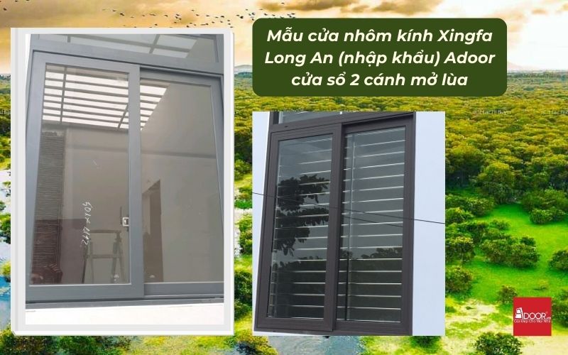 Mẫu cửa nhôm kính Xingfa Long An (nhập khẩu) Adoor cửa sổ 2 cánh mở lùa