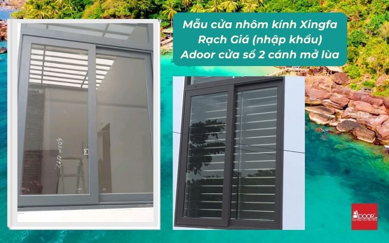 Mẫu cửa nhôm kính Xingfa Rạch Giá (nhập khẩu) Adoor cửa sổ 2 cánh mở lùa
