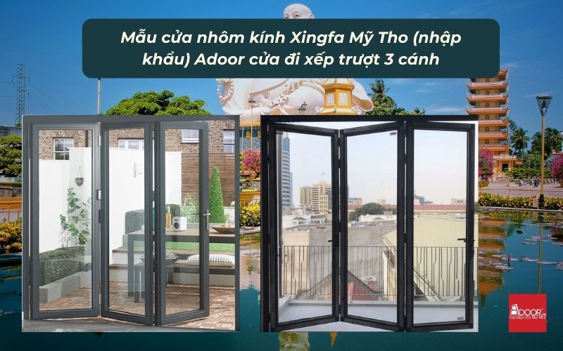 Mẫu cửa nhôm kính Xingfa Mỹ Tho (nhập khẩu) Adoor cửa đi xếp trượt 3 cánh