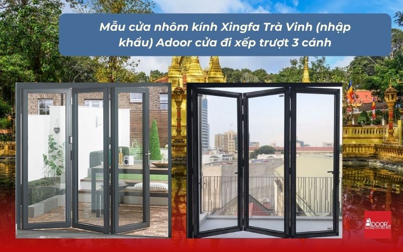 Mẫu cửa nhôm kính Xingfa Trà Vinh (nhập khẩu) Adoor cửa đi xếp trượt 3 cánh