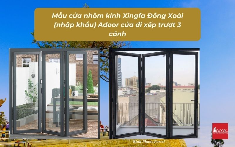 Mẫu cửa nhôm kính Xingfa Đồng Xoài (nhập khẩu) Adoor cửa đi xếp trượt 3 cánh