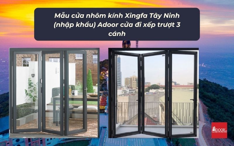 Mẫu cửa nhôm kính Xingfa Tây Ninh (nhập khẩu) Adoor cửa đi xếp trượt 3 cánh Mẫu cửa nhôm kính Xingfa Tây Ninh (nhập khẩu) Adoor cửa đi xếp trượt 3 cánh