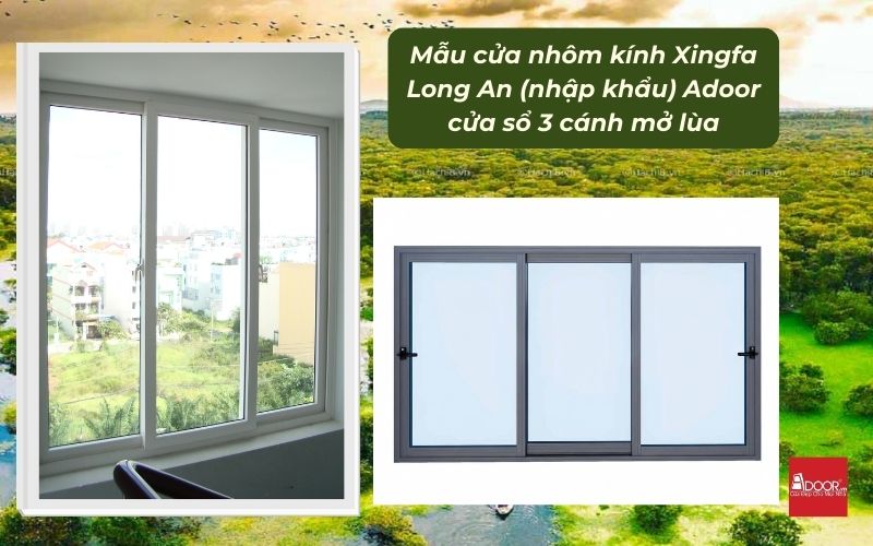 Mẫu cửa nhôm kính Xingfa Long An (nhập khẩu) Adoor cửa sổ 3 cánh mở lùa