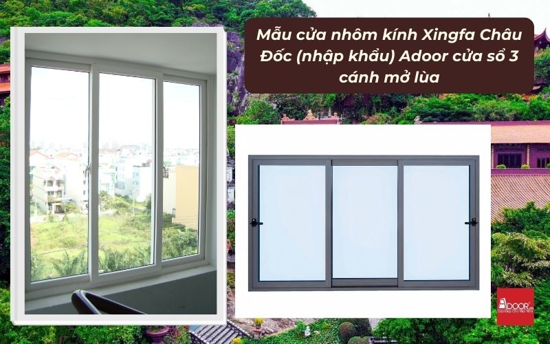 Mẫu cửa nhôm kính Xingfa Châu Đốc (nhập khẩu) Adoor cửa sổ 3 cánh mở lùa