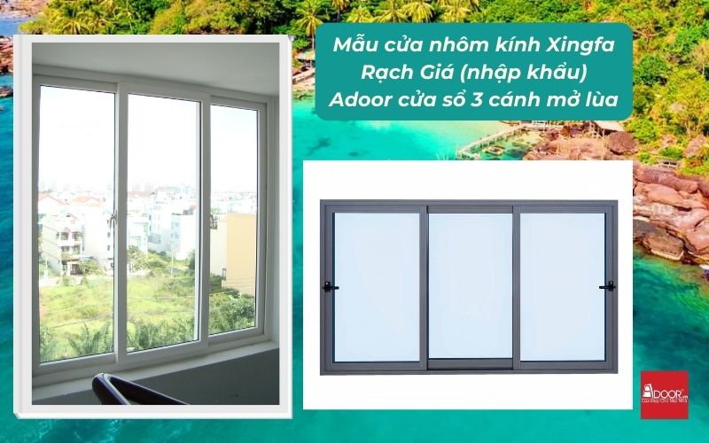 Mẫu cửa nhôm kính Xingfa Rạch Giá (nhập khẩu) Adoor cửa sổ 3 cánh mở lùa