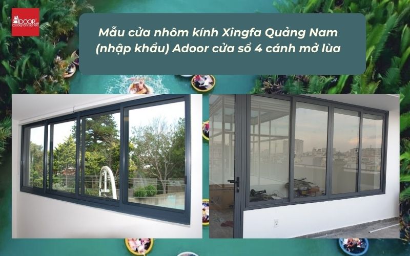 Mẫu cửa nhôm kính Xingfa Quảng Nam (nhập khẩu) Adoor cửa sổ 4 cánh mở lùa