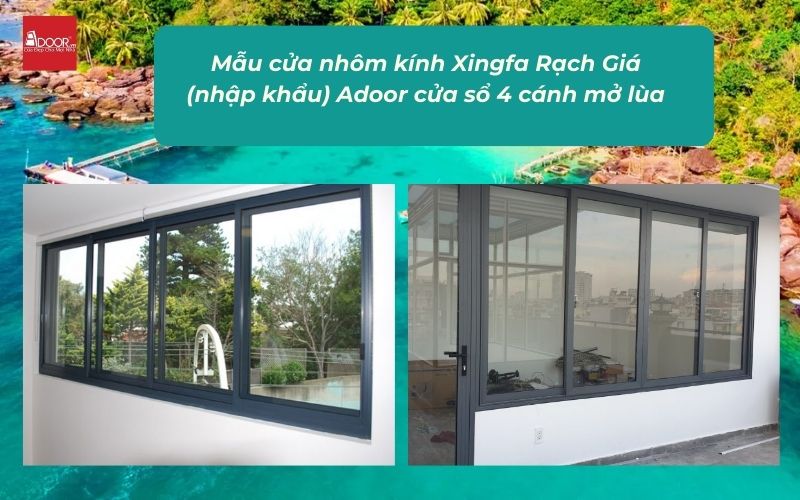 Mẫu cửa nhôm kính Xingfa Rạch Giá (nhập khẩu) Adoor cửa sổ 4 cánh mở lùa