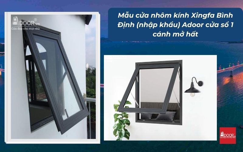 Mẫu cửa nhôm kính Xingfa Bình Định (nhập khẩu) Adoor cửa sổ 1 cánh mở hất
