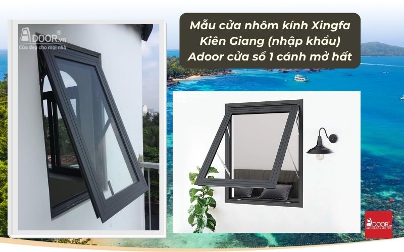 Mẫu cửa nhôm kính Xingfa Kiên Giang (nhập khẩu) Adoor cửa sổ 1 cánh mở hất