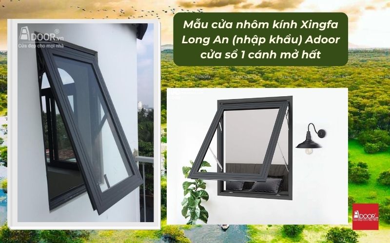 Mẫu cửa nhôm kính Xingfa Long An (nhập khẩu) Adoor cửa sổ 1 cánh mở hất