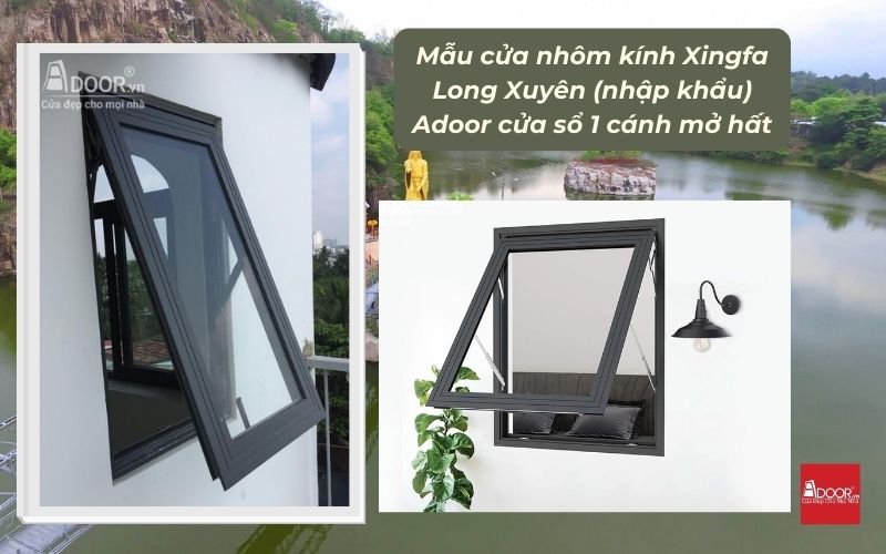 Mẫu cửa nhôm kính Xingfa Long Xuyên (nhập khẩu) Adoor cửa sổ 1 cánh mở hất