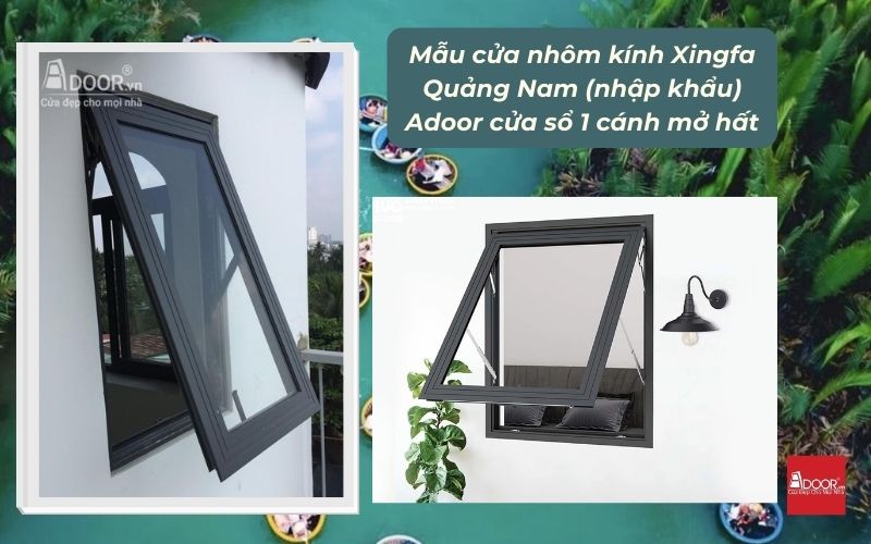 Mẫu cửa nhôm kính Xingfa Quảng Nam (nhập khẩu) Adoor cửa sổ 1 cánh mở hất