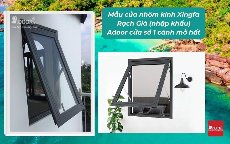 Mẫu cửa nhôm kính Xingfa Rạch Giá (nhập khẩu) Adoor cửa sổ 1 cánh mở hất