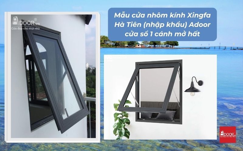Mẫu cửa nhôm kính Xingfa Hà Tiên (nhập khẩu) Adoor cửa sổ 1 cánh mở hất